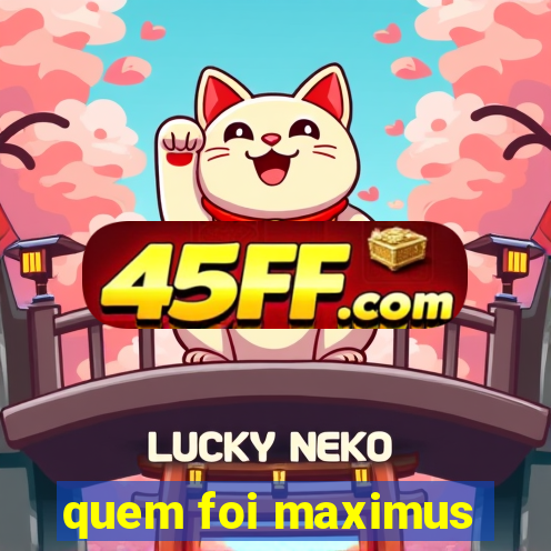 quem foi maximus